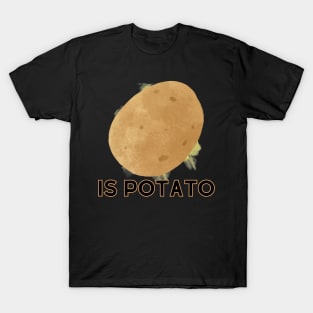 Is Potato [G] T-Shirt